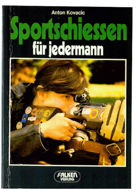 Buch Sportschießen für Jedermann Anton KOVACIC 1981